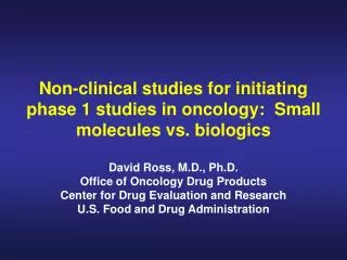 Non-clinical studies for initiating phase 1 studies in oncology: Small molecules vs. biologics