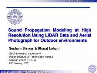 Susham Biswas &amp; Bharat Lohani Geoinformatics Laboratory Indian Institute of Technology Kanpur Kanpur, 208016 INDIA 2
