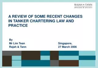 A REVIEW OF SOME RECENT CHANGES IN TANKER CHARTERING LAW AND PRACTICE