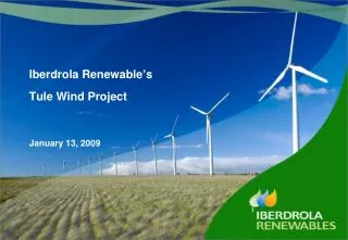 Iberdrola Renewable ’ s Tule Wind Project January 13, 2009