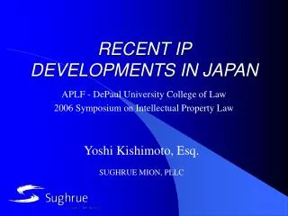 RECENT IP DEVELOPMENTS IN JAPAN