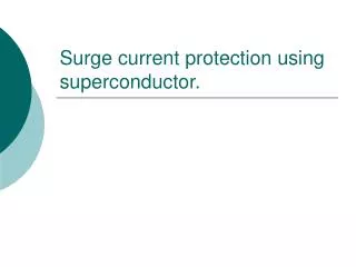 Surge current protection using superconductor.