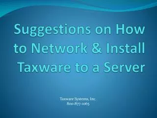 Suggestions on How to Network &amp; Install Taxware to a Server
