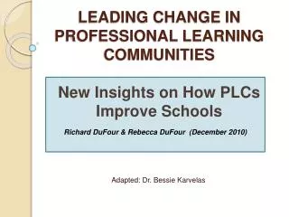 Leading change in Professional Learning Communities New Insights on How PLCs Improve Schools