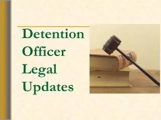 Detention Officer Legal Updates