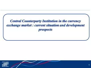 Central Counterparty Institution in the currency exchange market : current situation and development prospects