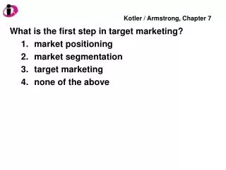 What is the first step in target marketing? market positioning market segmentation target marketing none of the above