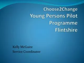 Choose2Change Young Persons Pilot Programme Flintshire