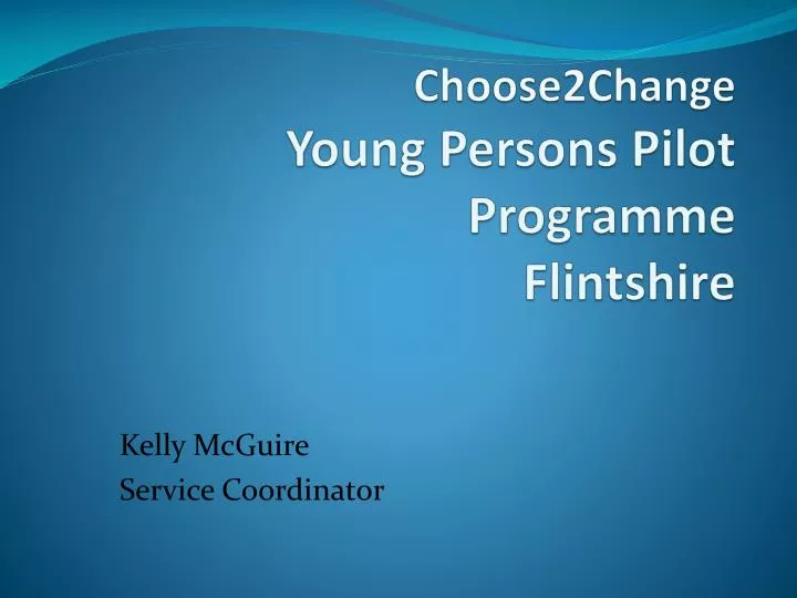 choose2change young persons pilot programme flintshire