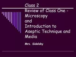 Class 2 Review of Class One - Microscopy and Introduction to Aseptic Technique and Media