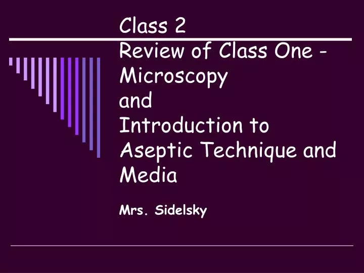 class 2 review of class one microscopy and introduction to aseptic technique and media