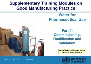 Water for Pharmaceutical Use Part 4: Commissioning, Qualification and validation