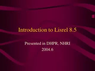 Introduction to Lisrel 8.5