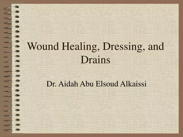 wound healing dressing and drains