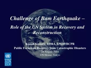 Challenge of Bam Earthquake – Role of the UN System in Recovery and Reconstruction