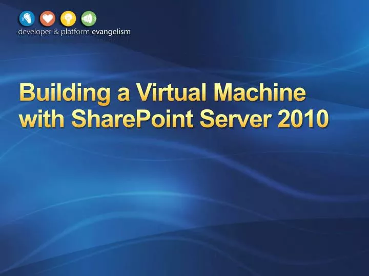 building a virtual machine with sharepoint server 2010