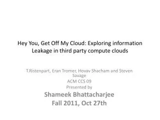 Hey You, Get Off My Cloud: Exploring information Leakage in third party compute clouds