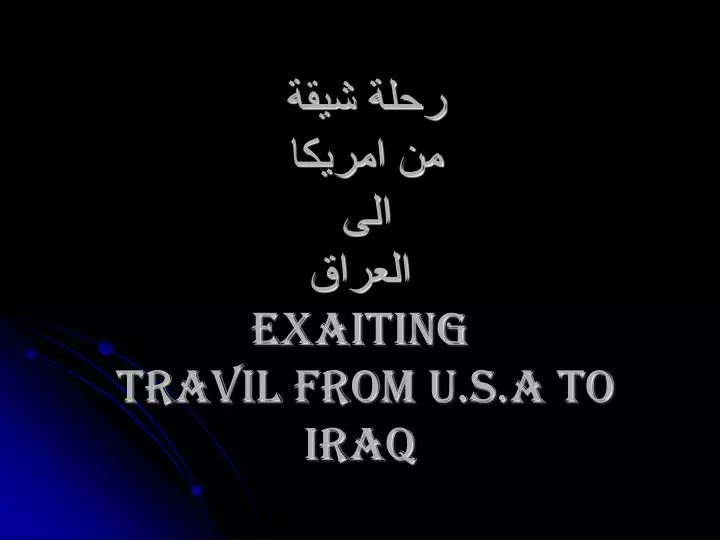 exaiting travil from u s a to iraq