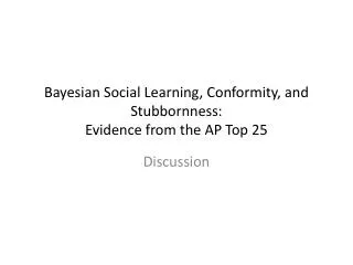 Bayesian Social Learning, Conformity, and Stubbornness: Evidence from the AP Top 25