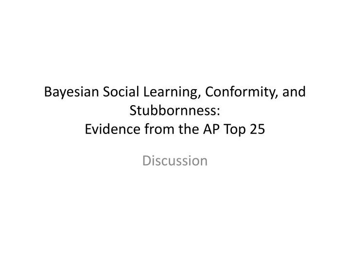bayesian social learning conformity and stubbornness evidence from the ap top 25