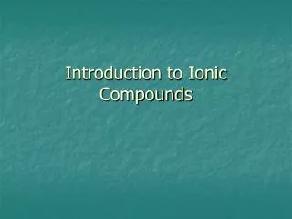 Introduction to Ionic Compounds
