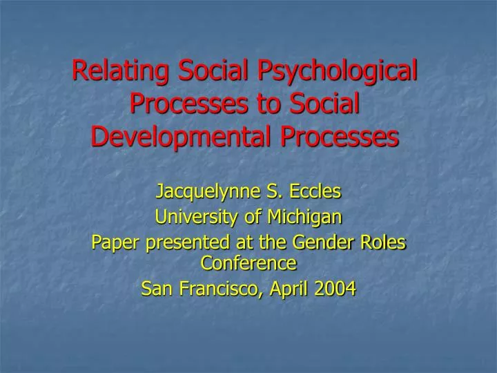 relating social psychological processes to social developmental processes