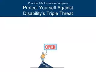 Principal Life Insurance Company Protect Yourself Against Disability’s Triple Threat