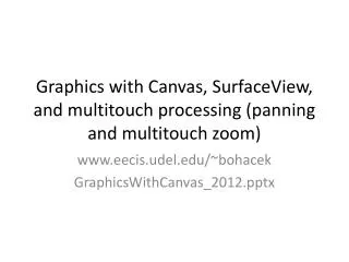 Graphics with Canvas, SurfaceView , and multitouch processing (panning and multitouch zoom)