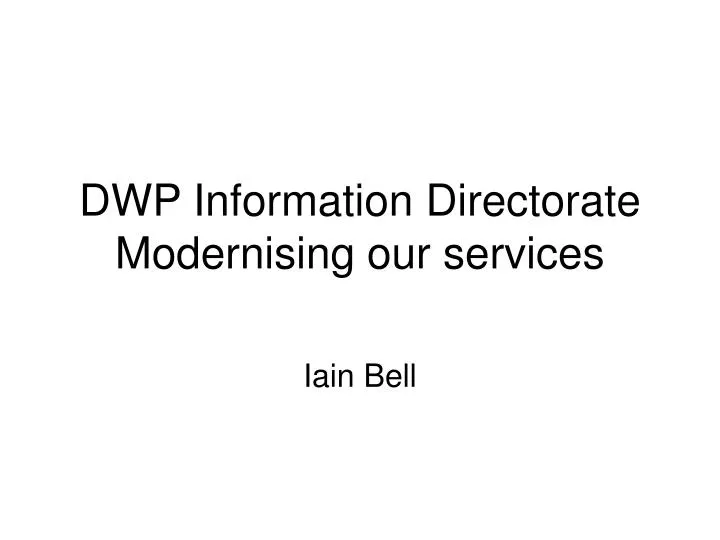 dwp information directorate modernising our services
