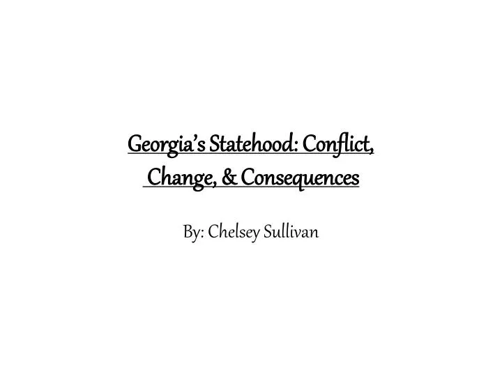 georgia s statehood conflict change consequences