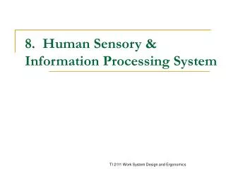 8. Human Sensory &amp; Information Processing System