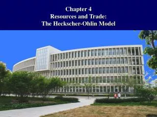 Chapter 4 Resources and Trade: The Heckscher-Ohlin Model
