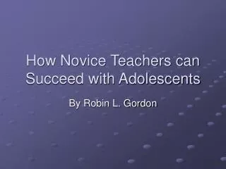 How Novice Teachers can Succeed with Adolescents