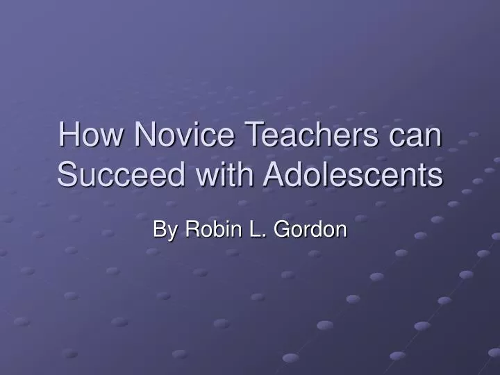 how novice teachers can succeed with adolescents