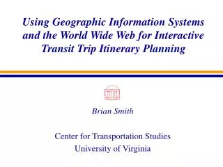 Using Geographic Information Systems and the World Wide Web for Interactive Transit Trip Itinerary Planning