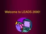 Welcome to LEADS 2000!