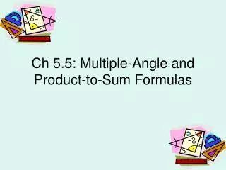 Ch 5.5: Multiple-Angle and Product-to-Sum Formulas