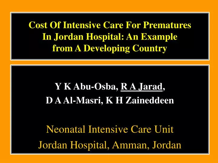 cost of intensive care for prematures in jordan hospital an example from a developing country