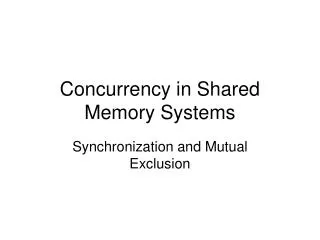 Concurrency in Shared Memory Systems