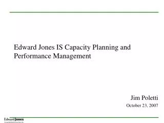 Edward Jones IS Capacity Planning and Performance Management