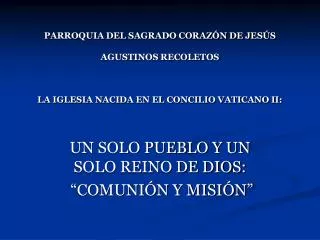 PARROQUIA DEL SAGRADO CORAZÓN DE JESÚS AGUSTINOS RECOLETOS LA IGLESIA NACIDA EN EL CONCILIO VATICANO II: