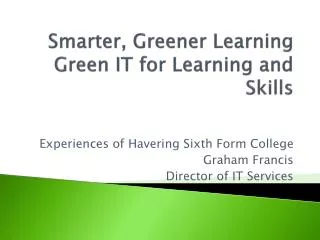 Smarter, Greener Learning Green IT for Learning and Skills