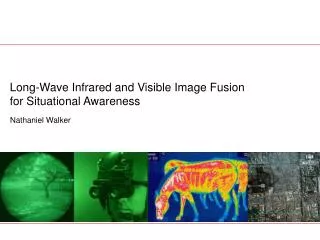 Long-Wave Infrared and Visible Image Fusion for Situational Awareness
