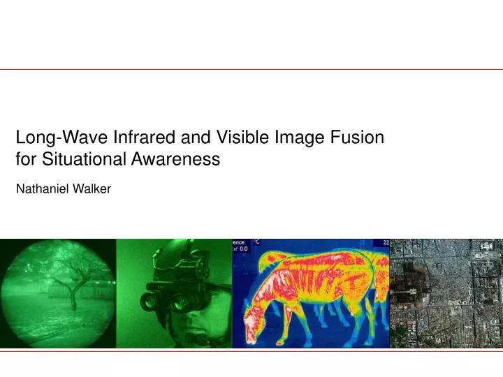 long wave infrared and visible image fusion for situational awareness