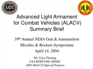39 th Annual NDIA Gun &amp; Ammunition Missiles &amp; Rockets Symposium April 14, 2004