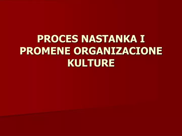 proces nastanka i promene organizacione kulture