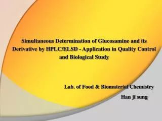 Simultaneous Determination of Glucosamine and its Derivative by HPLC/ELSD - Application in Quality Control and Biologica