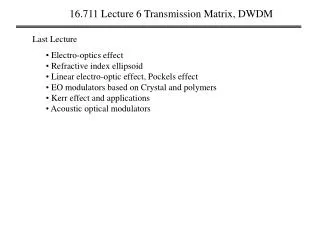 16.711 Lecture 6 Transmission Matrix, DWDM