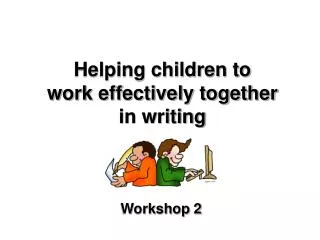 Helping children to work effectively together in writing