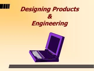 Designing Products &amp; Engineering